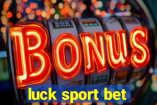 luck sport bet